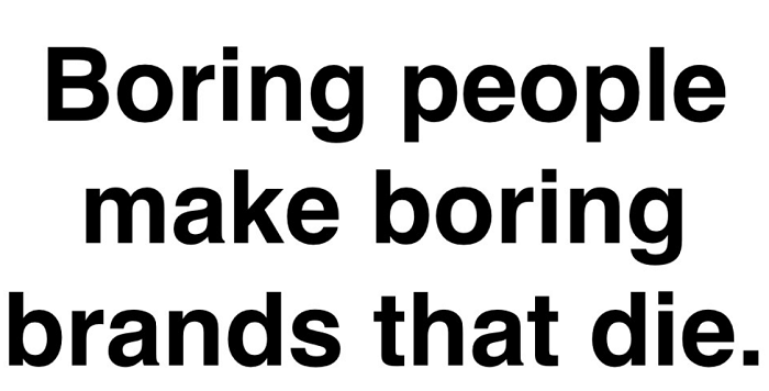 boring-people-make-boring-brands-that-die