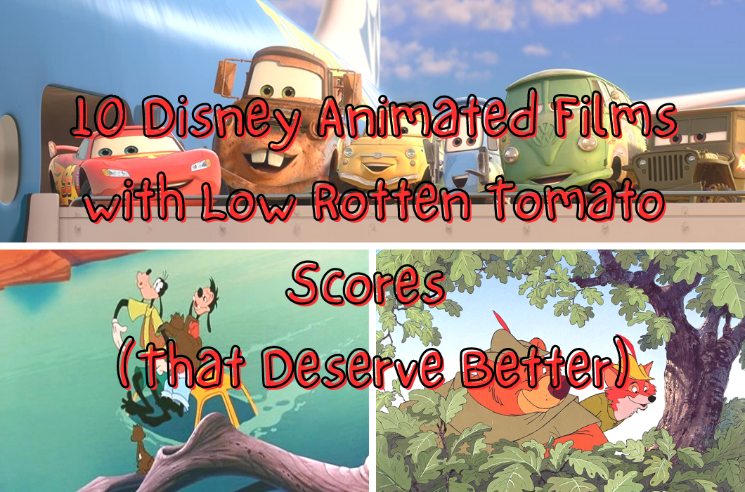 10 Disney Animated Films with Low Rotten Tomato Scores [That Deserve